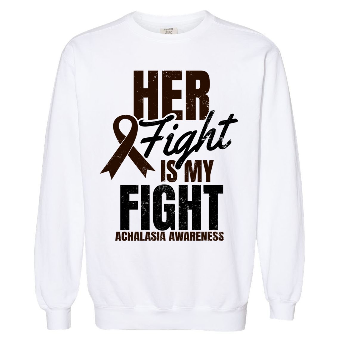 Her Fight My Design Achalasia Awareness Gift Garment-Dyed Sweatshirt