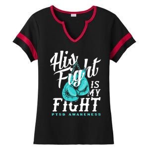 His Fight My Fight Ptsd Awareness Great Gift Ladies Halftime Notch Neck Tee