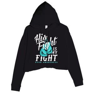 His Fight My Fight Ptsd Awareness Great Gift Crop Fleece Hoodie