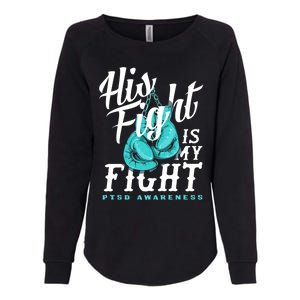 His Fight My Fight Ptsd Awareness Great Gift Womens California Wash Sweatshirt