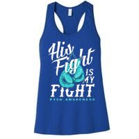 His Fight My Fight Ptsd Awareness Great Gift Women's Racerback Tank