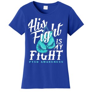 His Fight My Fight Ptsd Awareness Great Gift Women's T-Shirt