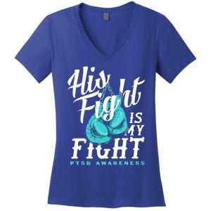 His Fight My Fight Ptsd Awareness Great Gift Women's V-Neck T-Shirt