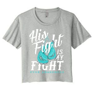 His Fight My Fight Ptsd Awareness Great Gift Women's Crop Top Tee