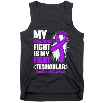 Husband Fight My Fight Testicle Testicular Cancer Awareness Tank Top