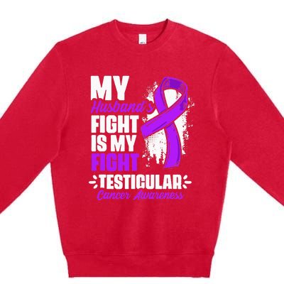 Husband Fight My Fight Testicle Testicular Cancer Awareness Premium Crewneck Sweatshirt