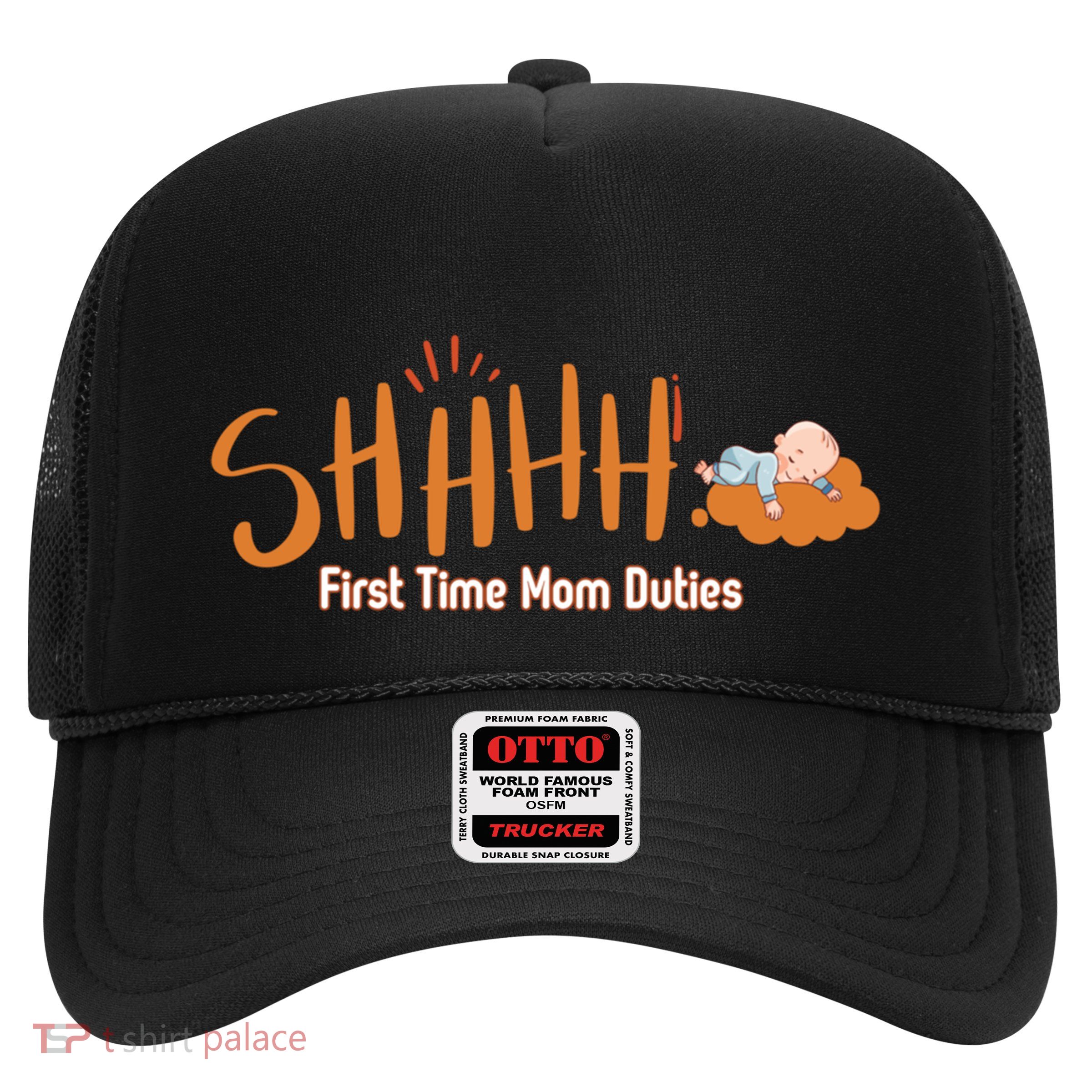 Happy First MotherS Day New Mom Shhhh Firsttime Mom Duties Cool Gift Trucker Hat
