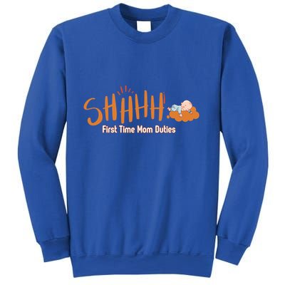 Happy First MotherS Day New Mom Shhhh Firsttime Mom Duties Cool Gift Sweatshirt