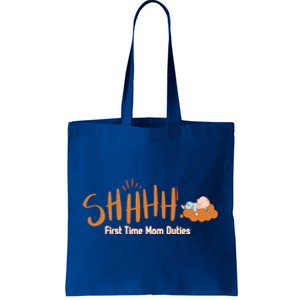 Happy First MotherS Day New Mom Shhhh Firsttime Mom Duties Cool Gift Tote Bag