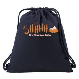 Happy First MotherS Day New Mom Shhhh Firsttime Mom Duties Cool Gift Drawstring Bag