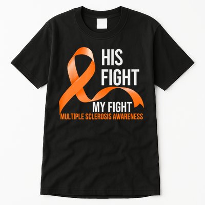His Fight My Fight Multiple Sclerosis MS Warrior Tall T-Shirt