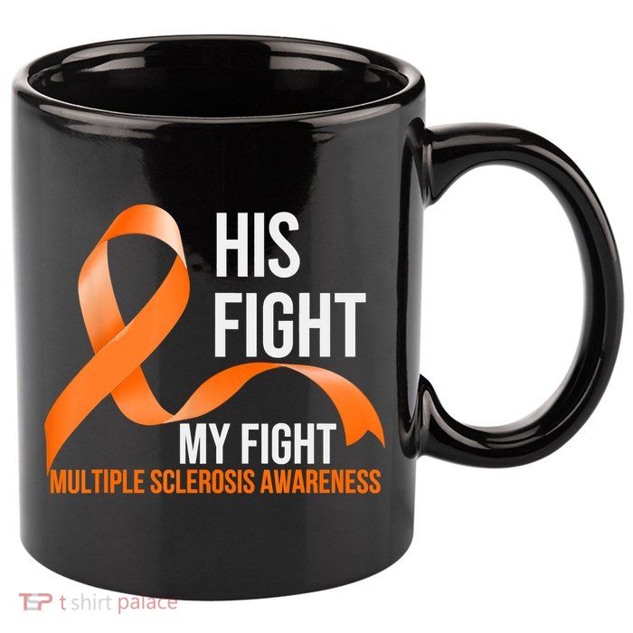 His Fight My Fight Multiple Sclerosis MS Warrior 11oz C Handle Ceramic Mug