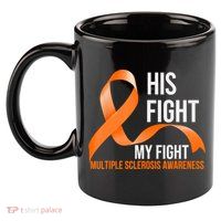 His Fight My Fight Multiple Sclerosis MS Warrior 11oz C Handle Ceramic Mug