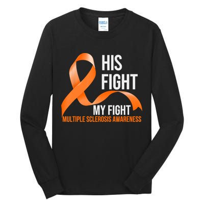 His Fight My Fight Multiple Sclerosis MS Warrior Tall Long Sleeve T-Shirt