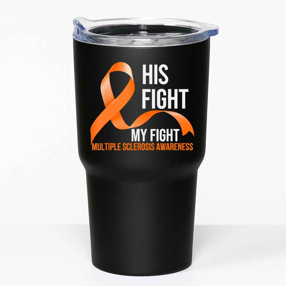 His Fight My Fight Multiple Sclerosis MS Warrior Tumbler