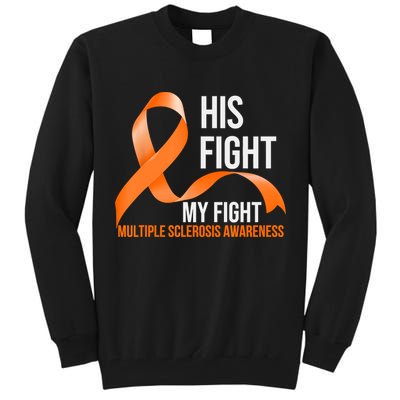His Fight My Fight Multiple Sclerosis MS Warrior Tall Sweatshirt