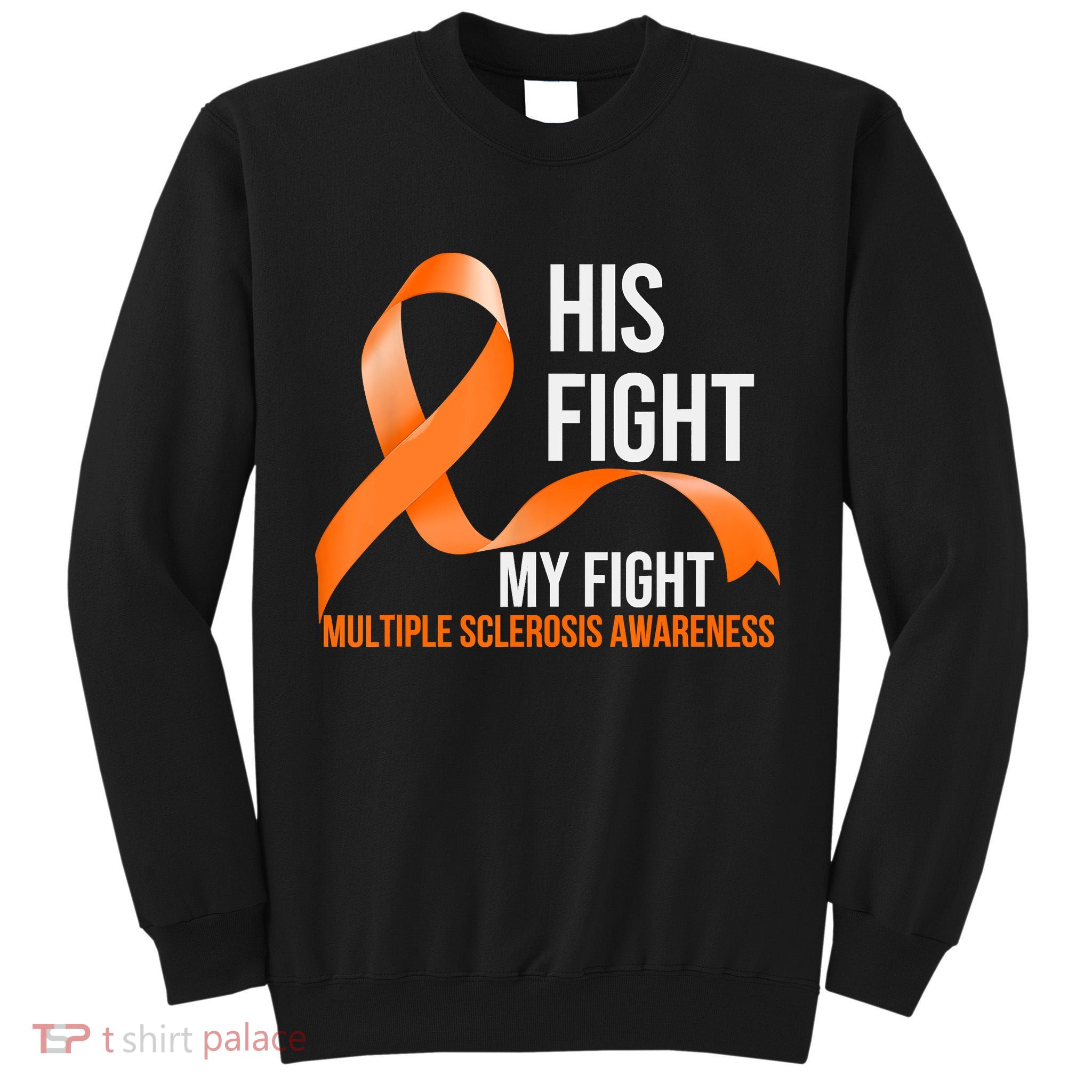 His Fight My Fight Multiple Sclerosis MS Warrior Tall Sweatshirt