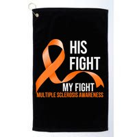His Fight My Fight Multiple Sclerosis MS Warrior Golf Towel