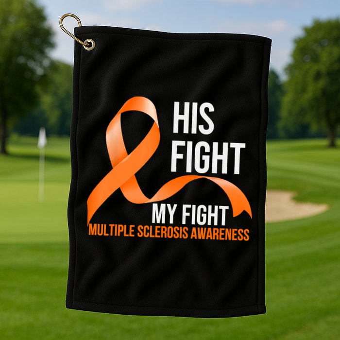 His Fight My Fight Multiple Sclerosis MS Warrior Golf Towel
