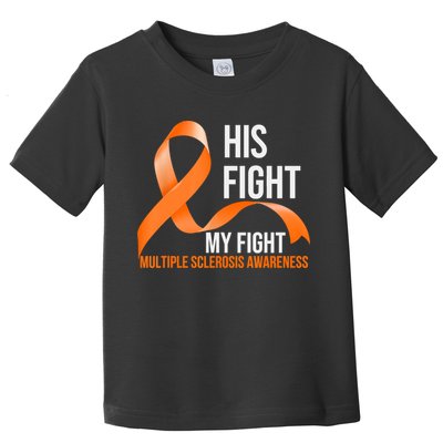 His Fight My Fight Multiple Sclerosis MS Warrior Toddler T-Shirt