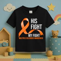 His Fight My Fight Multiple Sclerosis MS Warrior Toddler T-Shirt