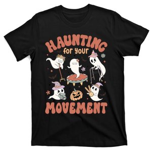 Haunting For Movement Halloween Physical Therapist T-Shirt