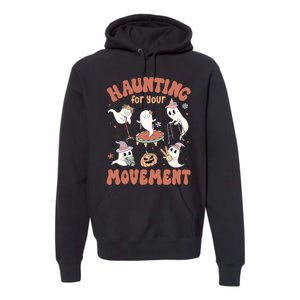 Haunting For Movement Halloween Physical Therapist Premium Hoodie