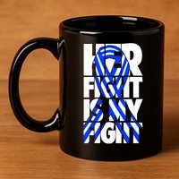 Als Her Fight Is My Fight 11oz C Handle Ceramic Mug
