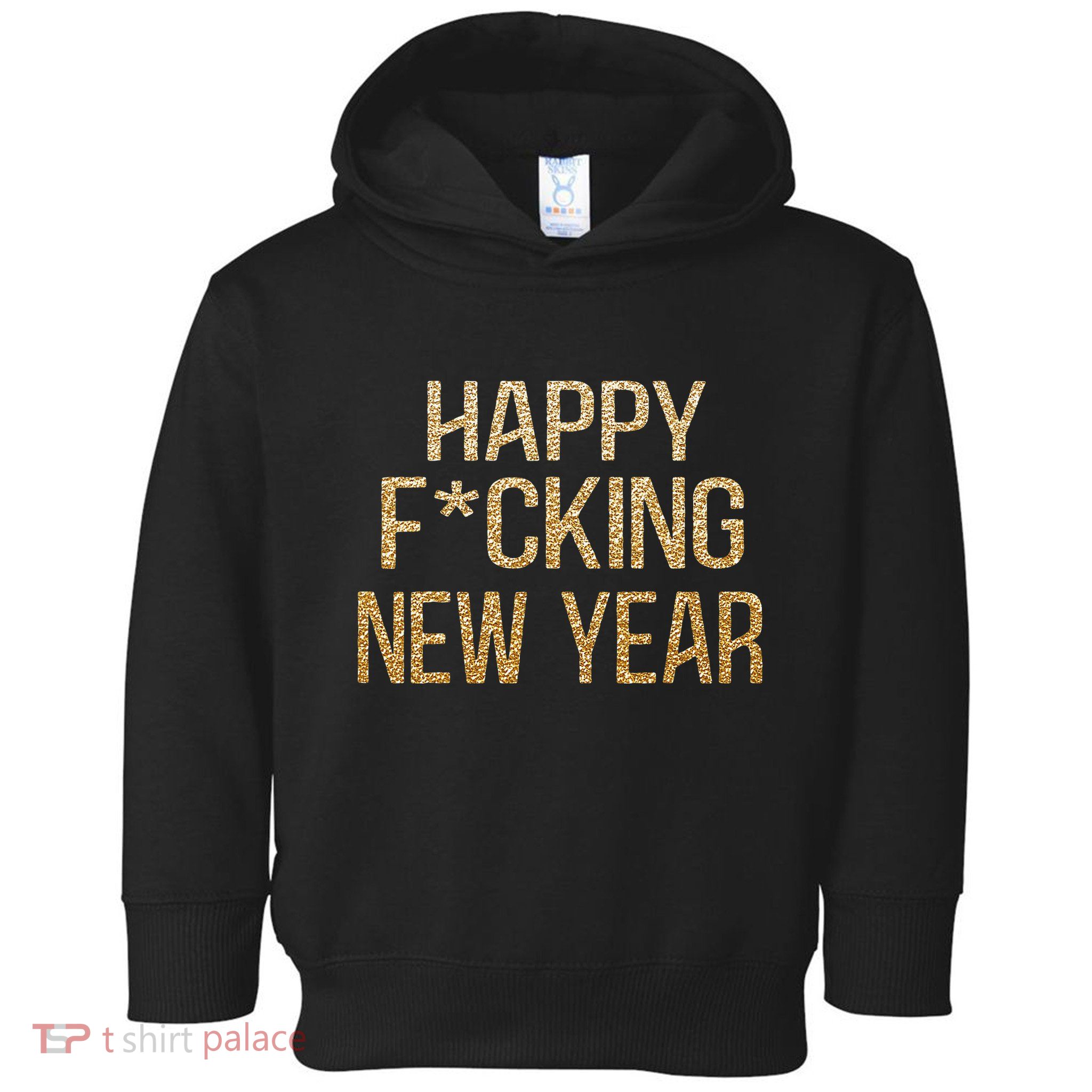 Happy Fcking New Year Adult Celebrate Funny Toddler Hoodie