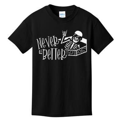 Halloween For  Never Better Skeleton Funny Skull Kids T-Shirt