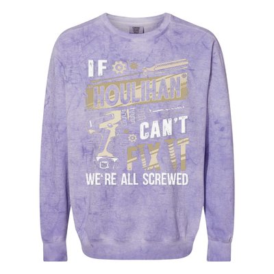 Houlihan Family Name If Houlihan CanT Fix It Colorblast Crewneck Sweatshirt