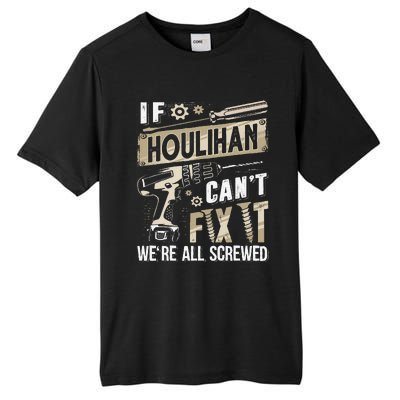 Houlihan Family Name If Houlihan CanT Fix It Tall Fusion ChromaSoft Performance T-Shirt