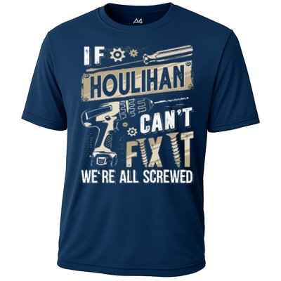 Houlihan Family Name If Houlihan CanT Fix It Cooling Performance Crew T-Shirt