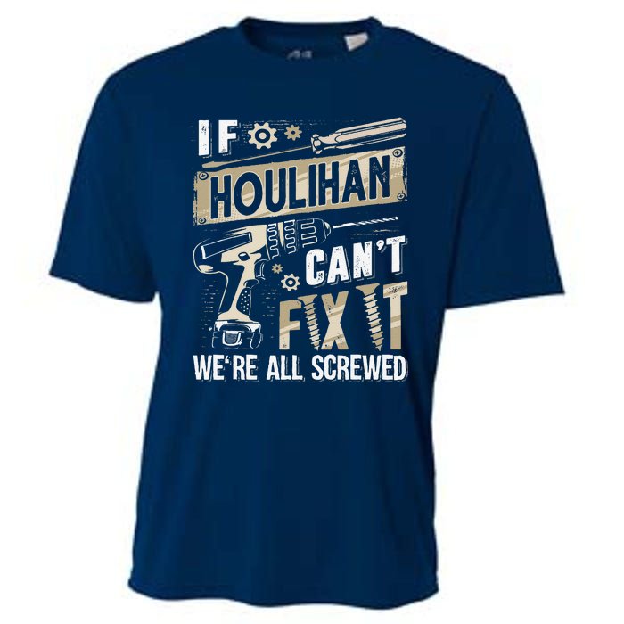 Houlihan Family Name If Houlihan CanT Fix It Cooling Performance Crew T-Shirt