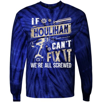 Houlihan Family Name If Houlihan CanT Fix It Tie-Dye Long Sleeve Shirt