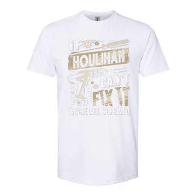 Houlihan Family Name If Houlihan CanT Fix It Softstyle CVC T-Shirt