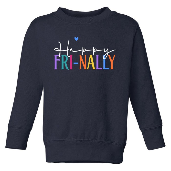 Happy Friyay New Teacher Life Wo Frinally Friday Lover Toddler Sweatshirt