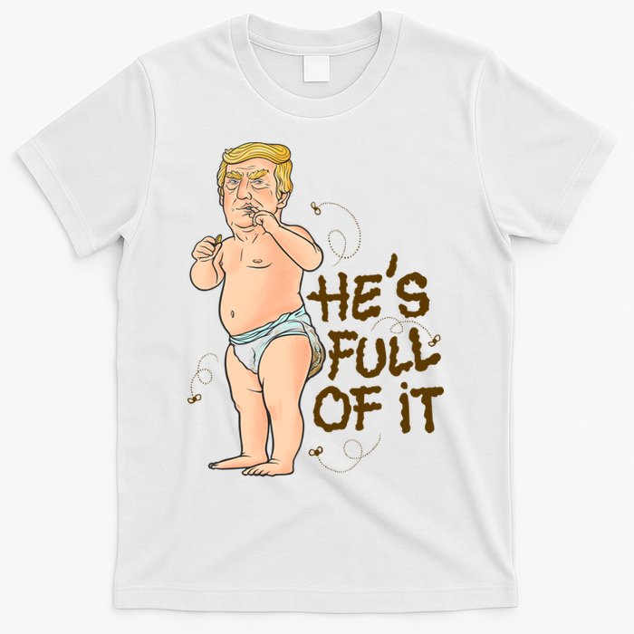 He's Full Of It Funny Baby Trump Politcal T-Shirt