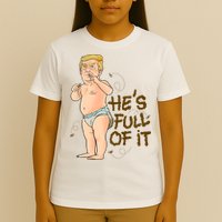 He's Full Of It Funny Baby Trump Politcal T-Shirt