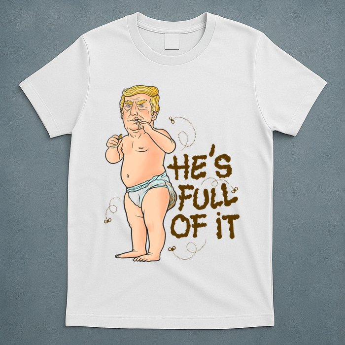He's Full Of It Funny Baby Trump Politcal T-Shirt