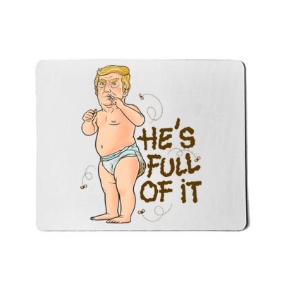 He's Full Of It Funny Baby Trump Politcal Mousepad