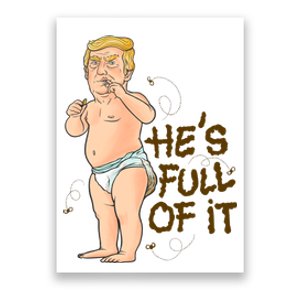 He's Full Of It Funny Baby Trump Politcal Poster