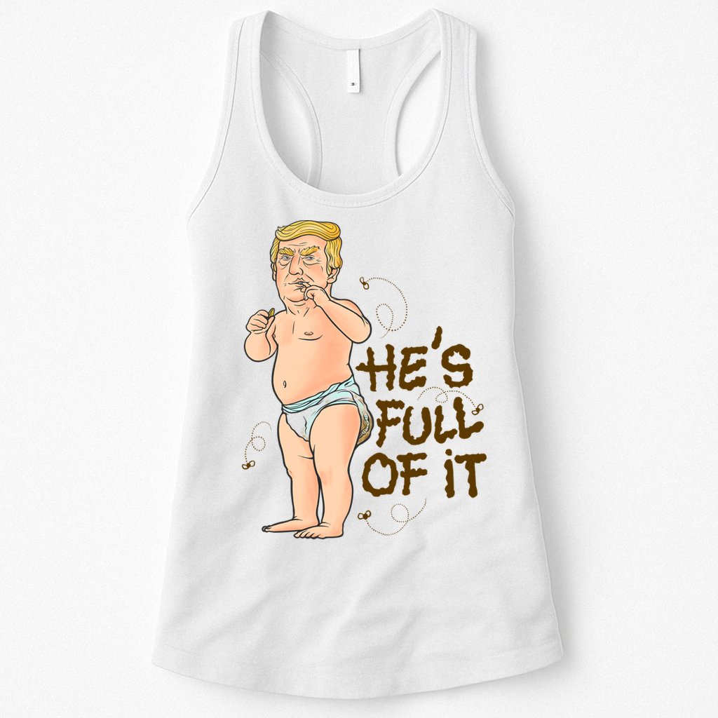 He's Full Of It Funny Baby Trump Politcal Womens Tank Top