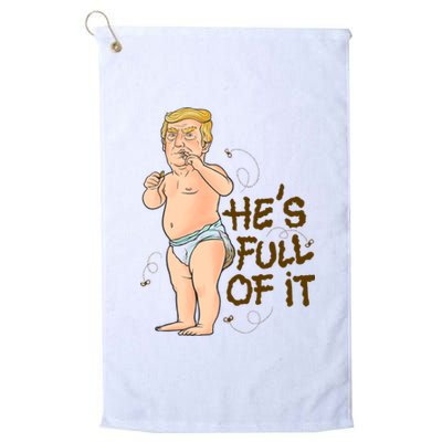 He's Full Of It Funny Baby Trump Politcal Platinum Collection Golf Towel