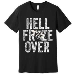 Hell Froze Over Premium T-Shirt