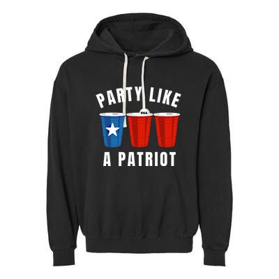 Happy Fourth Of July Party Like Patriot Funny Beer Pong Usa Gift Garment-Dyed Fleece Hoodie