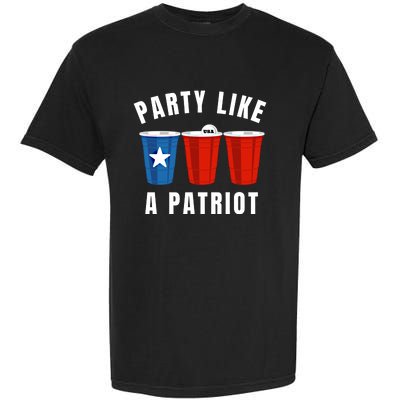 Happy Fourth Of July Party Like Patriot Funny Beer Pong Usa Gift Garment-Dyed Heavyweight T-Shirt