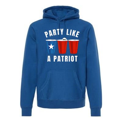 Happy Fourth Of July Party Like Patriot Funny Beer Pong Usa Gift Premium Hoodie