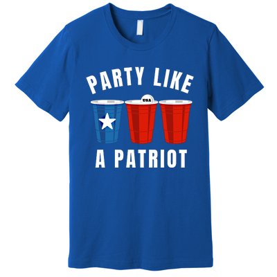 Happy Fourth Of July Party Like Patriot Funny Beer Pong Usa Gift Premium T-Shirt