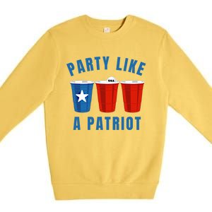 Happy Fourth Of July Party Like Patriot Funny Beer Pong Usa Funny Gift Premium Crewneck Sweatshirt